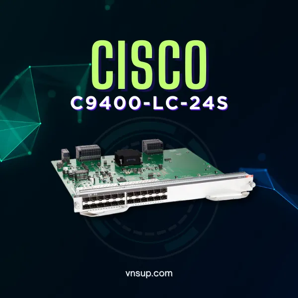 giới thiệu mô-đun chuyển mạch Cisco C9400-LC-24S