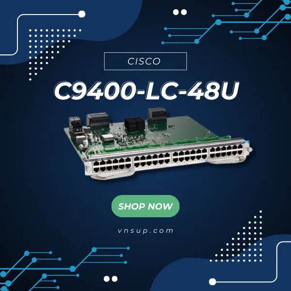 giới thiệu mô-đun 
Cisco C9400-LC-48U