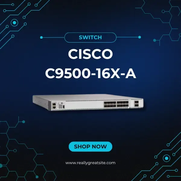 giới thiệu bộ chuyển mạch Cisco C9500-16X-A