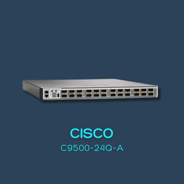 giới thiệu mô-đun chuyển mạch cao cấp Cisco C9500-24Q-A