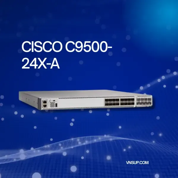 giới thiệu bộ chuyển mạch Cisco C9500-24X-A