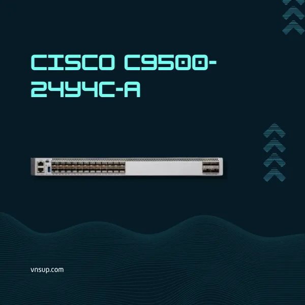 giới thiệu mô-đun chuyển mạch Cisco C9500-24Y4C-A