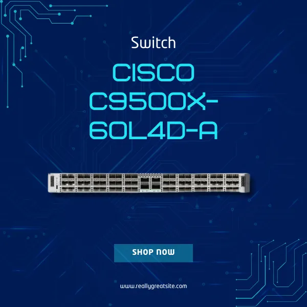 giới thiệu bộ chuyển mạch Cisco C9500X-60L4D-A