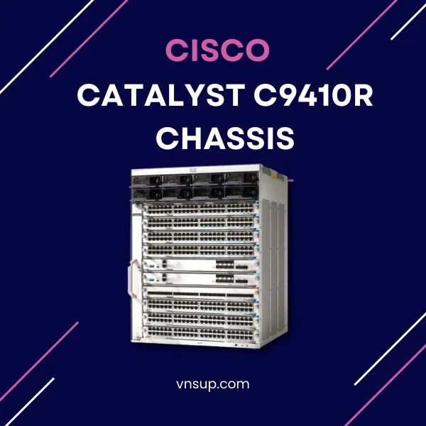 mô-đun chuyển mạch 
Cisco Catalyst C9410R Chassis