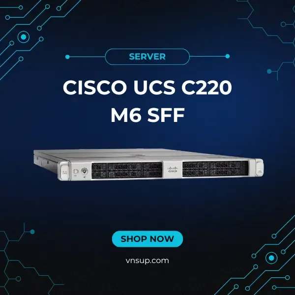 máy chủ Server Cisco UCS C220 M6 SFF