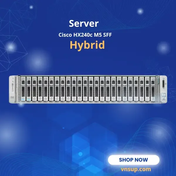 giới thiệu Server Cisco HX240c M5 SFF Hybrid