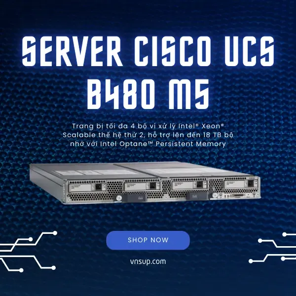 giới thiệu Server Cisco UCS B480 M5